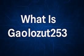 Unlocking the Power of Gaolozut253: A Game Changer for Future Technologies